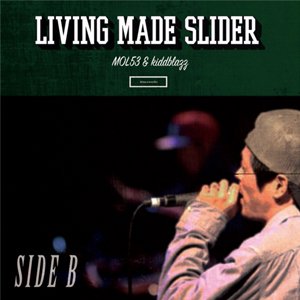 WENOD RECORDS : MOL53 & kiddblazz - SIDE B -LIVING MADE SLIDER- [CD]  戦極CAICA (2016)