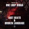 ONE LOOP DIGGA aka CHAF - LOST BEATS & BROKEN LANGUAGE [CDR] BLACK MIX JUICE (2016)