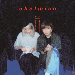 chelmico ママレードボーイ LOVE IS OVER ラビリンス-