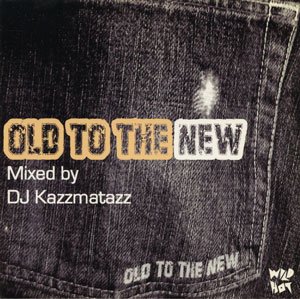 WENOD RECORDS : DJ KAZZMATAZZ - OLD TO THE NEW [CD] Wild Hot