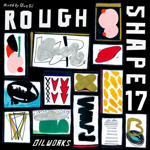 WENOD RECORDS : Olive Oil - ROUGH SHAPE17 [MIX CDR] OILWORKS (2017)