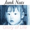JUNK NUTS - GLORY OF LIFE [CDR] JUNK NUTS PRODUCTION (2017)Ź޸