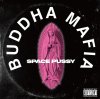 BUDDHA MAFIA - SPACE PUSSY [7