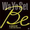 Wa Yo Set - Be (DJ KOCO RE-EDIT) /  (KOCO & RYUHEI THE MAN) [7