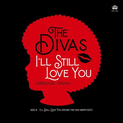 WENOD RECORDS : THE DIVAS - I'LL STILL LOVE YOU (UNRELEASED  VERSION)/(RYUHEI THE MAN 33RPM EDIT) [7