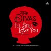 THE DIVAS - I'LL STILL LOVE YOU  / (RYUHEI THE MAN 33RPM EDIT) [7