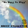 BRIEF ENCOUNTER - We Want To Play [CD] P-VINE (2022)ڼ󤻡