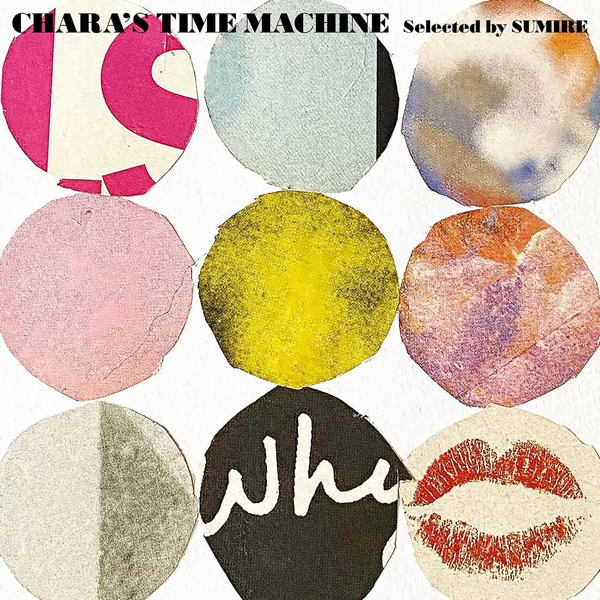 WENOD RECORDS : チャラ - CHARA'S TIME MACHINE (Selected by SUMIRE) [LP] GREAT  TRACKS (2022)【完全生産限定盤】3月14日発売