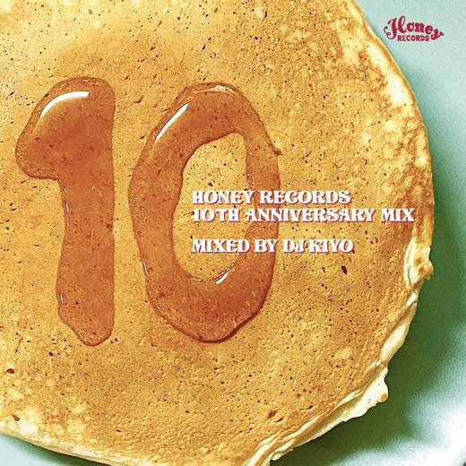 V.A (Mixed By DJ KIYO) - HONEY RECORDS 10TH ANNIVERSARY MIX MIXED BY DJ  KIYO [MIX CD]【限定】3月17日発売