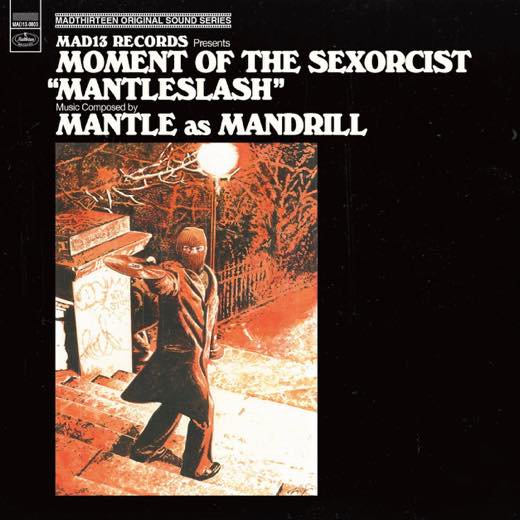 WENOD RECORDS : MANTLE as MANDRILL - MOMENT OF THE SEXORCIST