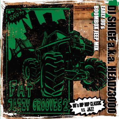 WENOD RECORDS : DJ SHIGE a.k.a. HEADZ3000 - FAT JAZZY GROOVES Vol.2  (Boombox Jeep Mix) [MIX CD] 5月上旬入荷