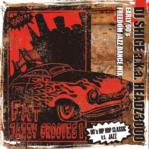WENOD RECORDS : DJ SHIGE a.k.a. HEADZ3000 - FAT JAZZY GROOVES Vol.1 (Early  90's Freedom Jazz Dance Mix) [MIX CD] 5月上旬入荷