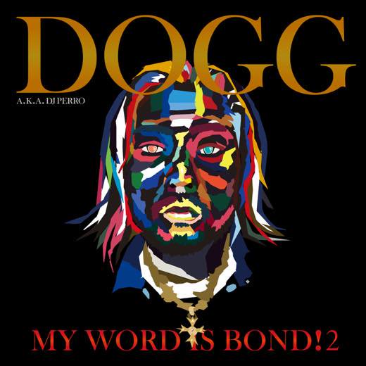 WENOD RECORDS : DOGG a.k.a. DJ PERRO - MY WORD IS BOND! 2 [CD] Nico Studio  (2024) 10月30日発売