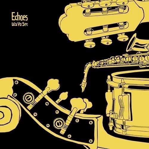 WENOD RECORDS : Wa Yo Set - Echoes [CD] ALRIGHT SOUNDS (2025) 1月