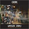 GEEK - LIFE SIZE ZERO [CD] LIFE SIZE RECORDS (2010)