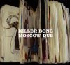 KILLER-BONG - MOSCOWDUB [CD] POWER SHOVEL AUDIO (2006)ס
