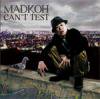 MADKOH - CAN'T TEST [CD] TRIUMPH RECORDS (2010)