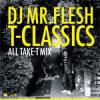 TAKE-T & DJ MR.FLESH - T-CLASSICS : ALL TAKE-T MIX [MIX CD] ROCKTURNAL MUSIC (2012)