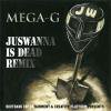 MEGA-G - JUSWANNA IS DEAD REMIX [CD] BOOTBANG ENTERTAINMENT & CPF (2012)ڸ
