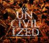 AXIS - UNCIVILIZED [CD] LIBRA RECORDS (2012)