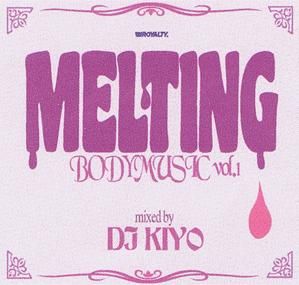 WENOD RECORDS : DJ KIYO - MELTING BODY MUSIC VOL.1 [MIX CD