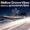 GROOVEMAN SPOT - MELLOW GROOVE VIBES [CD] GRAND GALLERY (2013)
