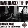 BANG BLACKSJBM & KGE THE SHADOWMEN- BANG BLACKS THE EP [CD] CREATIVE (2013)ŵդ