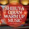 V.A - SHIBUYA OIRAN WARM UP MUSIC [CD] OIRAN MUSIC (2014)ڼ󤻡