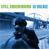 DJ DOLBEE - STILL UNDERGROUND [CD] LAZY WOMAN MUSIC (2014)ŵդ