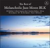V.A - The Best of Melancholic Jazz Moon BLK [CD] introducing! productions (2015) 
