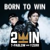 2WIN(T-PABLOW & YZERR) - BORN TO WIN [CD] GRAND MASTER (2015)