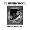 DJ HIGHSCHOOL - fill in my blank vol.2 [MIX CD] WD SOUNDS (2015) 