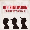 6th Generation - The Right Way Remix EP [7] ߥ쥳 (2016) 