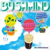 BUSHMIND - UP, UP & AWAY [MIX CD] SEMINISHUKEI (2016)