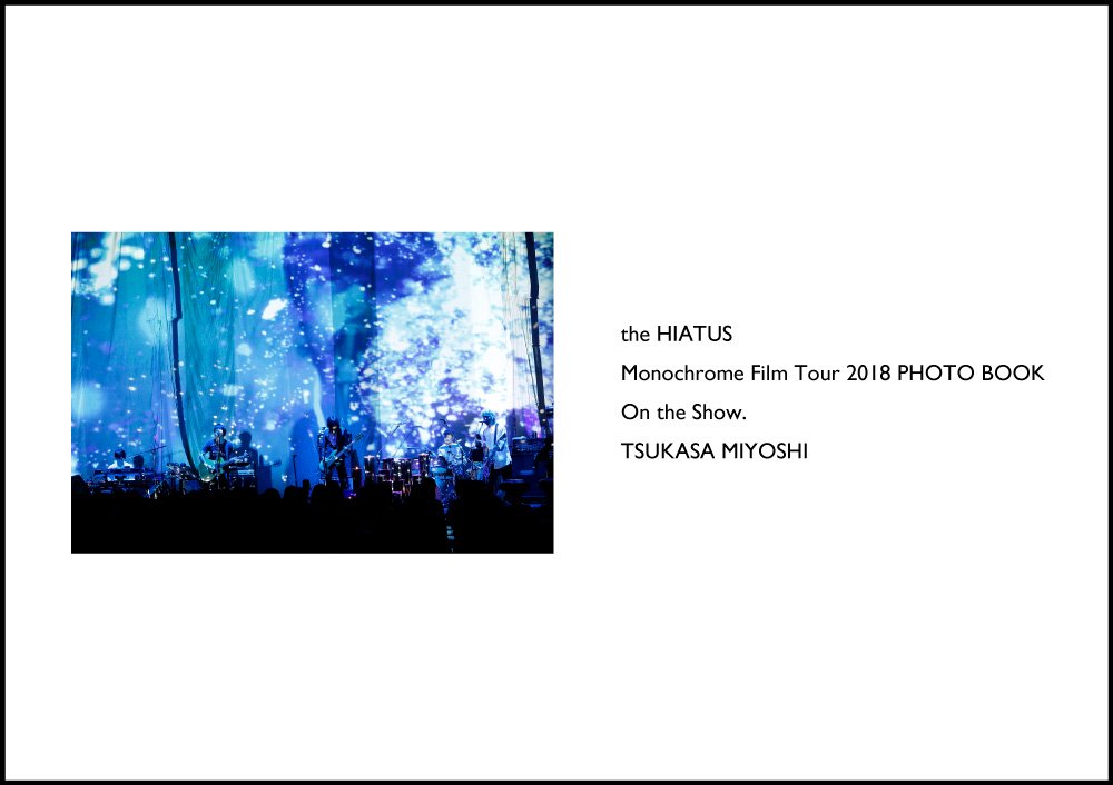 the HIATUS 写真集 Monochrome Film Tour 2018 [On the Show.] - Showcase Prints