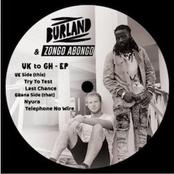 BURLAND & ZONGO A BONGO / UK TO GH EP