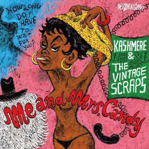 KASHMERE & THE VINTAGE SCRAPS / ME AND MRS. CANDY