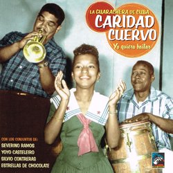 CARIDAD CUERVO / YO QUIERO BAILAR - LA GUARACHERA DE CUBA