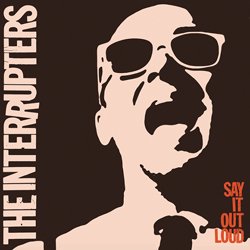 THE INTERRUPTERS / SAY IT OUT LOUD