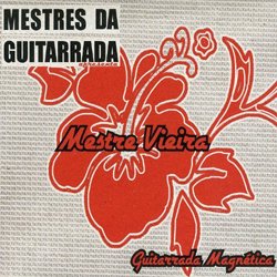 MESTRE VIEIRA / GUITARRADA MAGNETICA