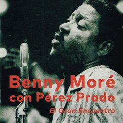 BENNY MORE CON PEREZ PRADO / EL GRAN ENCUENTRO