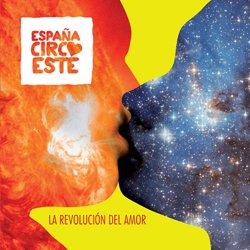 ESPANA CIRCO ESTE / LA REVOLUCION DEL AMOR