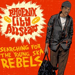 PHOENIX CITY ALLSTARS / SEARCHING FOR THE YOUNG SKA REBELS