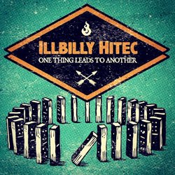 ILLBILY HITEC / ONE THING LEADS TO ANOTHER