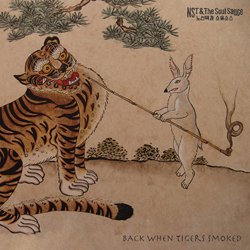 NST &  THE SOUL SAUCE / BACK WHEN TIGERS SMOKED