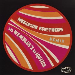 LOS WEMBLER'S DE IQUITOS / MERDIAN BROTHERS REMIX