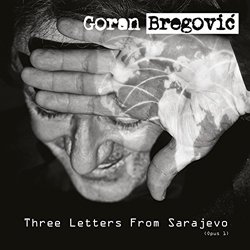 GORAN BREGOVIC / THREE LETTERS FROM SALAJEVO