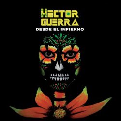 HECTOR GUERRA / DESDE EL INFINERO