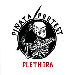 PINATA PROTEST / PLETHORA