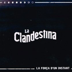 LA CLANDESTINA / LA FORCA D'UN INSTANT